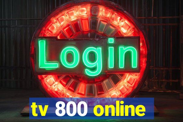 tv 800 online